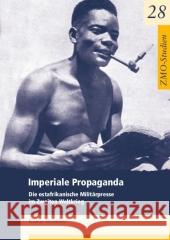 Imperiale Propaganda: Die Ostafrikanische Militärpresse Im Zweiten Weltkrieg Bromber, Katrin 9783879976546 Schwarz, Berlin - książka