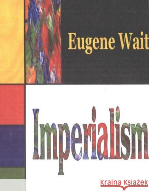 Imperialism Eugene Wait 9781590336649 Nova Science Publishers Inc - książka