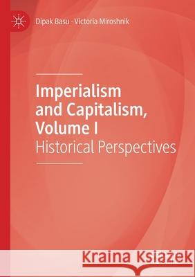 Imperialism and Capitalism, Volume I: Historical Perspectives Dipak Basu Victoria Miroshnik 9783030473709 Palgrave MacMillan - książka