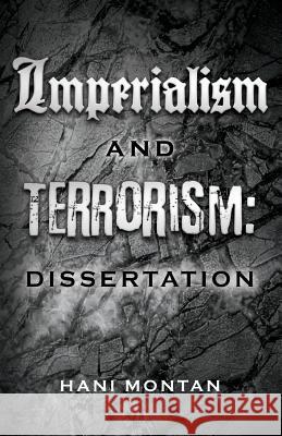 Imperialism and Terrorism: Dissertation Hani Montan 9781977647511 Createspace Independent Publishing Platform - książka