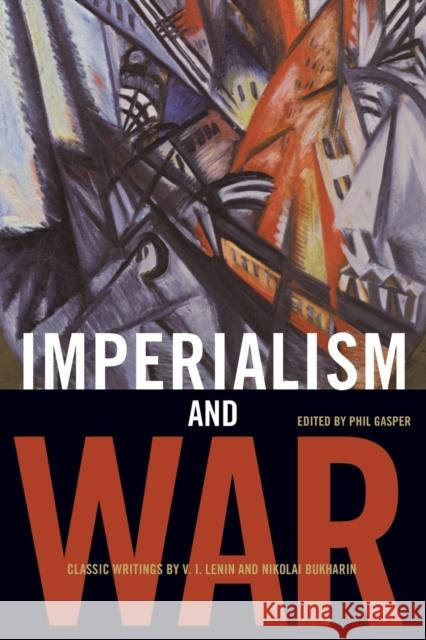 Imperialism and War: Classic Writings by V.I. Lenin and Nikolai Bukharin Gasper, Phil 9781931859660  - książka