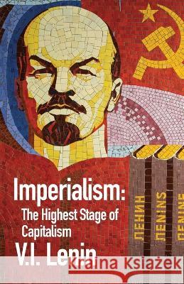 Imperialism the Highest Stage of Capitalism By Vladimir Ilich Lenin 9781639235599 Lushena Books - książka