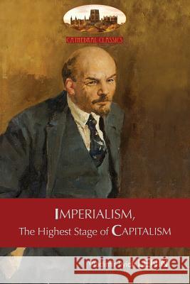 Imperialism, The Highest Stage of Capitalism - A Popular Outline: Unabridged with original tables and footnotes (Aziloth Books) Lenin, Vladimir Ilyich 9781911405788 Aziloth Books - książka