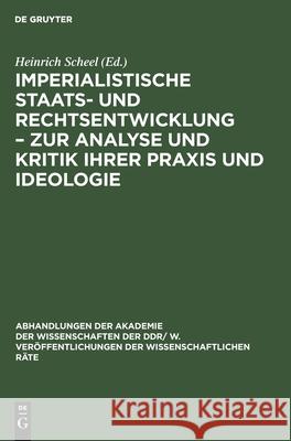 Imperialistische Staats- Und Rechtsentwicklung - Zur Analyse Und Kritik Ihrer Praxis Und Ideologie Scheel, Heinrich 9783112542033 de Gruyter - książka