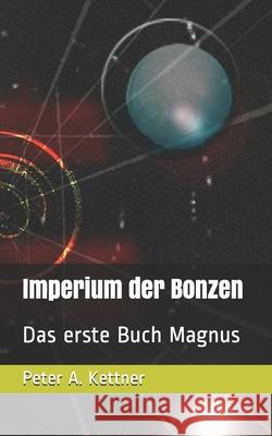 Imperium der Bonzen: Das erste Buch Magnus Roegelsnap Verlag Peter a. Kettner 9783864225475 978-3-86422 - książka