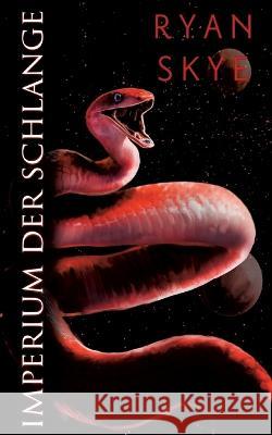 Imperium der Schlange: Sternenlied-Reihe 3 Ryan Skye 9783753472263 Bod - Books on Demand - książka