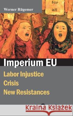 Imperium EU: Labor Injustice, Crisis, New Resistances R 9783347372689 Tredition Gmbh - książka