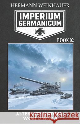Imperium Germanicum - Alternative History of World War II - Book 2: Rostov Meat Grinder Ek-2 Publishing Hermann Weinhauer 9783964038791 Ek-2 Publishing - książka