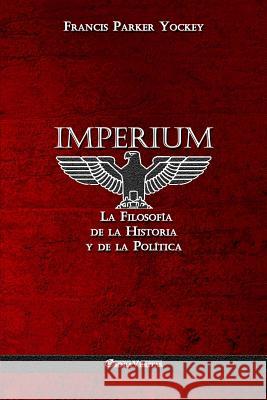 Imperium: La Filosofía de la Historia y de la Política Yockey, Francis Parker 9781912452262 Omnia Veritas Ltd - książka