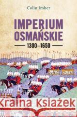 Imperium Osmańskie 1300-1650 w.2022 Colin Imber 9788366625976 Astra - książka