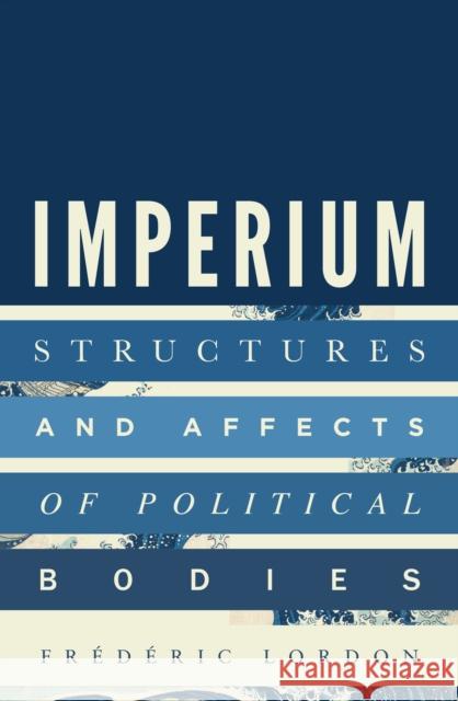 Imperium: Structures and Affects of Political Bodies Frederic Lordon 9781786636423 Verso Books - książka