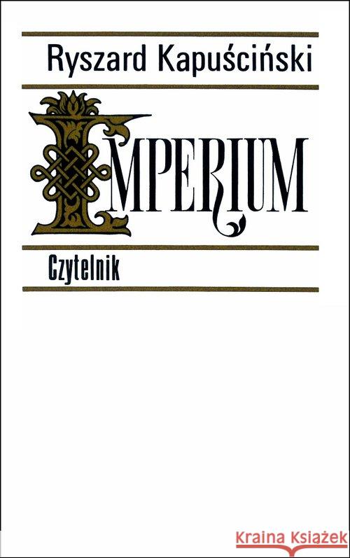 Imperium w.2020 Kapuściński Ryszard 9788307034874 Czytelnik - książka