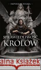 Imperium Wilka T.1 Sprawiedliwość królów Richard Swann 9788367793353 Mag - książka