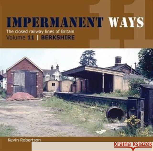 Impermanant Ways : The Closed Railway Lines of Britain Kevin Robertson   9781909328426 Crecy Publishing - książka