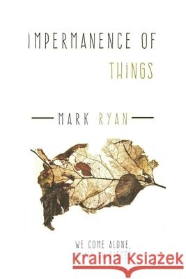 Impermanence of things: A Collection of short stories Mark Ryan 9781520541907 Independently Published - książka