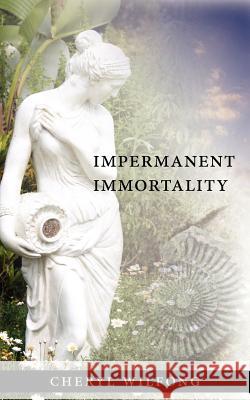 Impermanent Immortality Cheryl Wilfong 9780982566442 Heart Path Press - książka