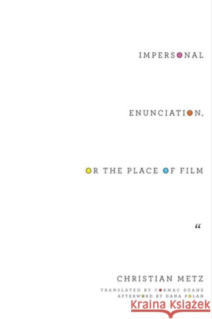 Impersonal Enunciation, or the Place of Film Christian Metz Cormac Deane Dana Polan 9780231173667 Columbia University Press - książka