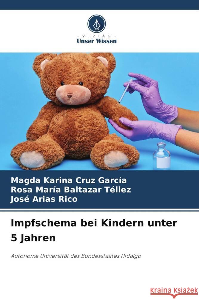 Impfschema bei Kindern unter 5 Jahren Cruz García, Magda Karina, Baltazar Téllez, Rosa María, Arias Rico, José 9786208345310 Verlag Unser Wissen - książka