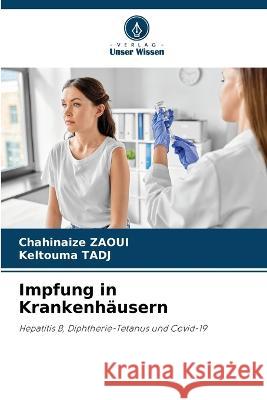 Impfung in Krankenh?usern Chahinaize Zaoui Keltouma Tadj 9786205832080 Verlag Unser Wissen - książka