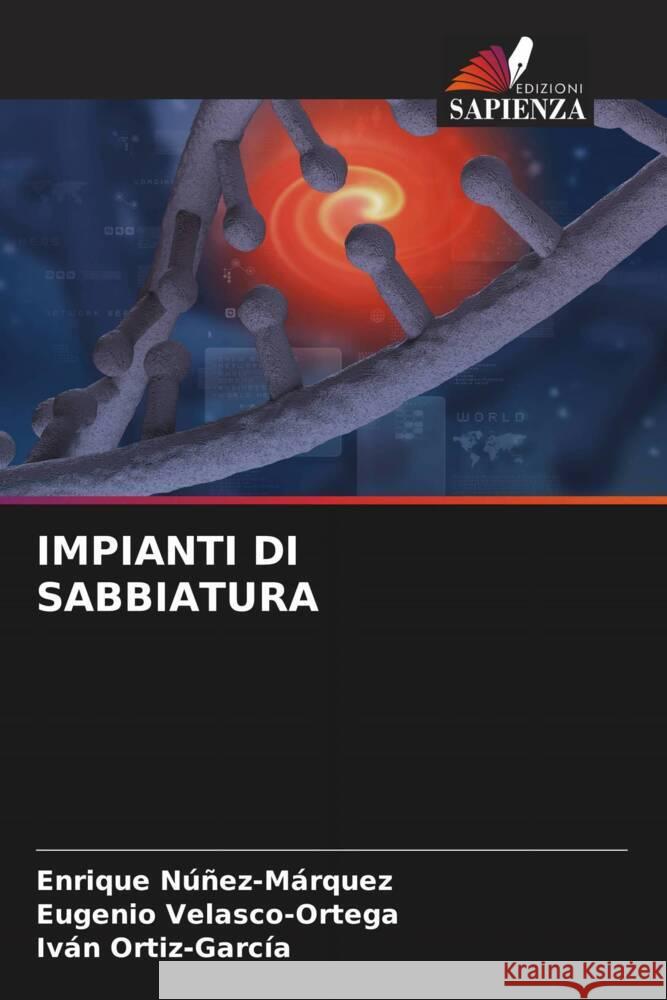 IMPIANTI DI SABBIATURA Núñez-Márquez, Enrique, Velasco-Ortega, Eugenio, Ortiz-García, Iván 9786204887807 Edizioni Sapienza - książka