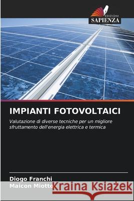IMPIANTI FOTOVOLTAICI Franchi, Diogo, Miotto, Maicon 9786208998530 Edizioni Sapienza - książka