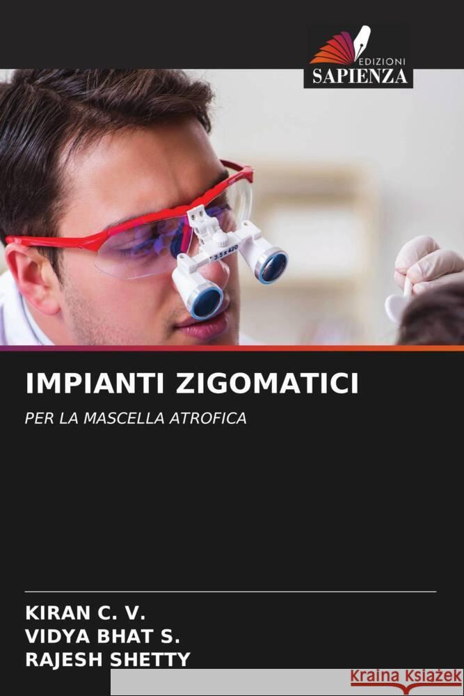 IMPIANTI ZIGOMATICI C. V., KIRAN, S., VIDYA BHAT, Shetty, Rajesh 9786208335908 Edizioni Sapienza - książka