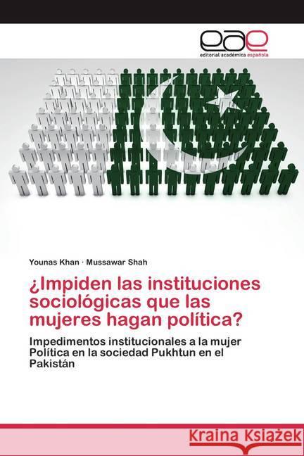 ¿Impiden las instituciones sociológicas que las mujeres hagan política? Khan, Younas, Shah, Mussawar 9786200387912 Editorial Académica Española - książka