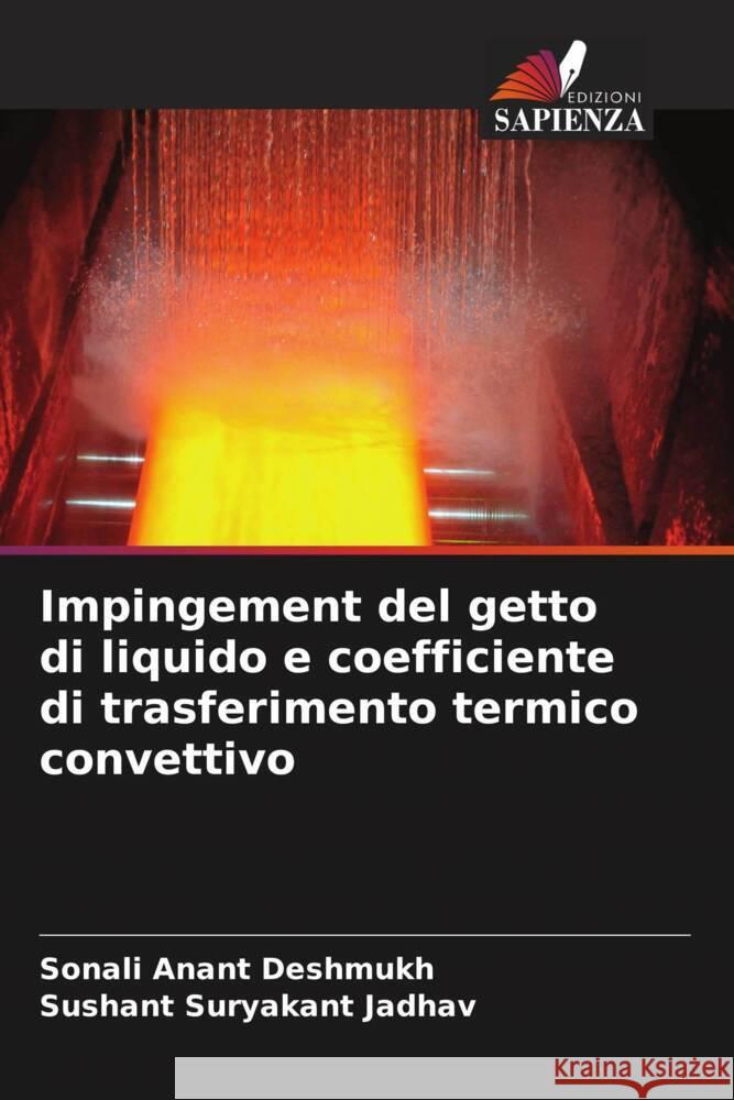 Impingement del getto di liquido e coefficiente di trasferimento termico convettivo Deshmukh, Sonali Anant, Jadhav, Sushant Suryakant 9786204831565 Edizioni Sapienza - książka