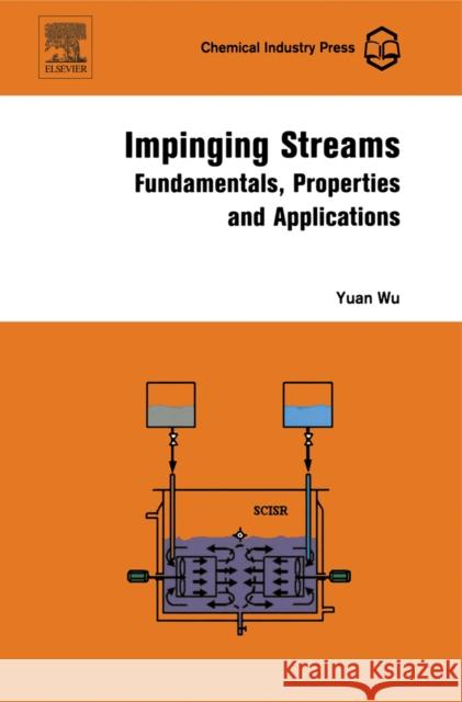 Impinging Streams: Fundamentals, Properties and Applications Wu, Yuan 9780444530370 Elsevier Science - książka