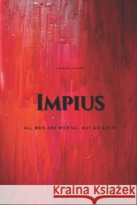 Impius: All Men are Mortal, But No Lie Is Indranil Ghosh 9798518149861 Independently Published - książka
