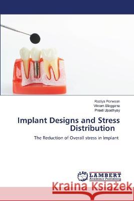 Implant Designs and Stress Distribution Perween, Raziya, Blaggana, Vikram, Upadhyay, Preeti 9786206162001 LAP Lambert Academic Publishing - książka