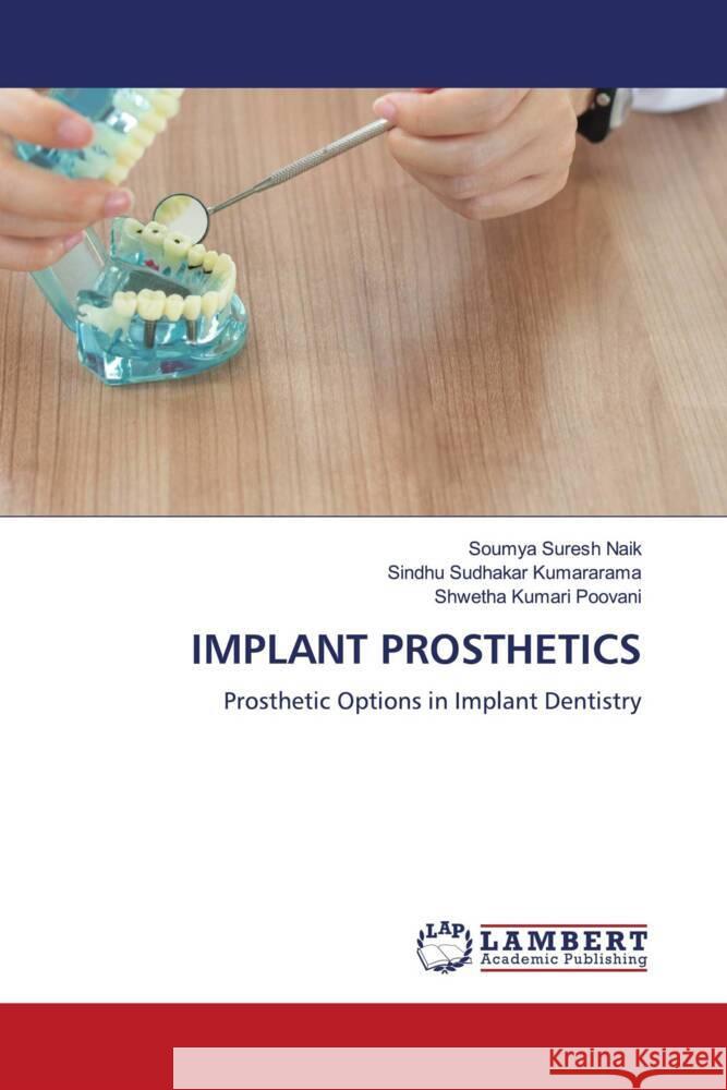 IMPLANT PROSTHETICS Naik, Soumya Suresh, Kumararama, Sindhu Sudhakar, Poovani, Shwetha Kumari 9786207806720 LAP Lambert Academic Publishing - książka