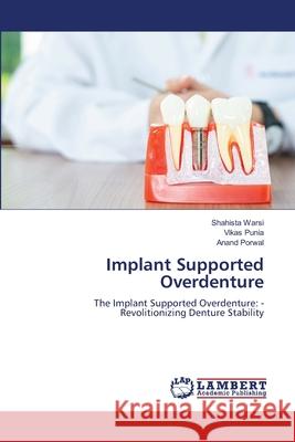 Implant Supported Overdenture Warsi, Shahista, Punia, Vikas, Porwal, Anand 9786208446376 LAP Lambert Academic Publishing - książka