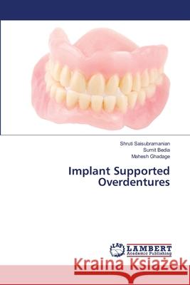 Implant Supported Overdentures Shruti Saisubramanian Sumit Bedia Mahesh Ghadage 9786203840070 LAP Lambert Academic Publishing - książka