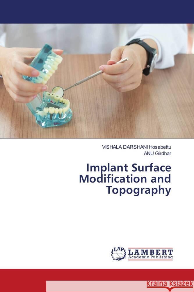 Implant Surface Modification and Topography Hosabettu, VISHALA DARSHANI, Girdhar, ANU 9786205495452 LAP Lambert Academic Publishing - książka