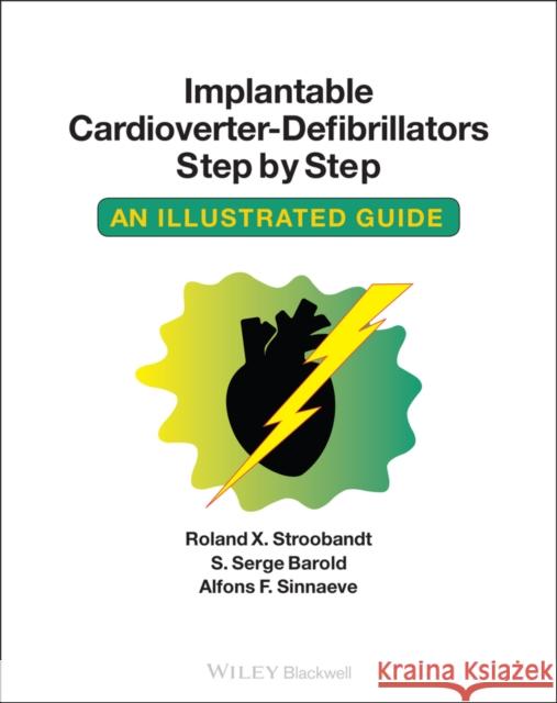 Implantable Cardioverter - Defibrillators Step by Step: An Illustrated Guide Alfons F. (Professor Emeritus of Electronic Engineering, Technical University KHBO, Department of Electronics, Ostend, B 9781405186384 John Wiley and Sons Ltd - książka
