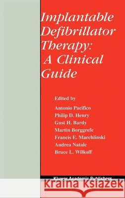 Implantable Defibrillator Therapy: A Clinical Guide Antonio Pacifico Philip D. Henry Gust H. Bardy 9781402071430 Kluwer Academic Publishers - książka