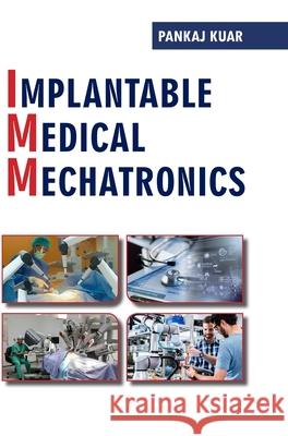 Implantable Medical Mechatronics Pankaj Kuar 9789362245847 Discovery Publishing House (India) - książka