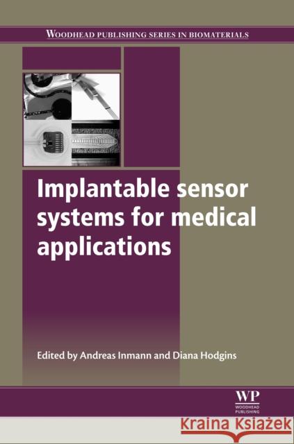 Implantable Sensor Systems for Medical Applications Andreas Imnann Diana Hodgins 9781845699871 Woodhead Publishing - książka