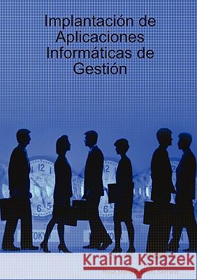 Implantacion De Aplicaciones Informaticas De Gestion Rosa Maria Romero Serrano 9781847990754 Lulu.com - książka