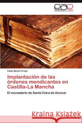 Implantación de las órdenes mendicantes en Castilla-La Mancha Martín Prieto Pablo 9783848450022 Editorial Acad Mica Espa Ola - książka