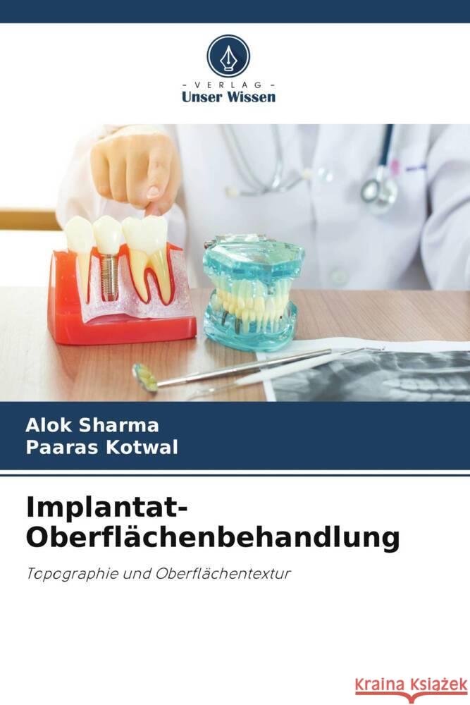 Implantat-Oberflächenbehandlung Sharma, Alok, Kotwal, Paaras 9786204927039 Verlag Unser Wissen - książka