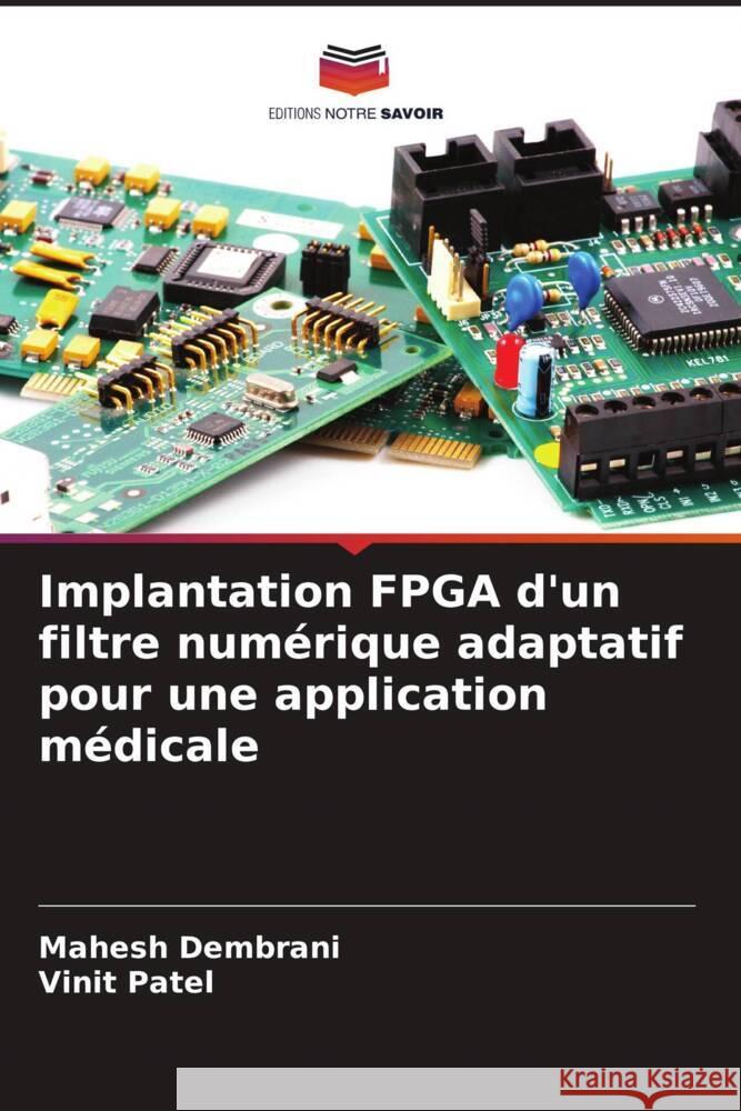 Implantation FPGA d'un filtre numérique adaptatif pour une application médicale Dembrani, Mahesh 9786205396902 Editions Notre Savoir - książka