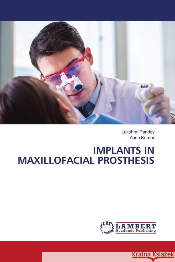 Implants in Maxillofacial Prosthesis Lakshmi Pandey Annu Kumar 9786207461141 LAP Lambert Academic Publishing - książka