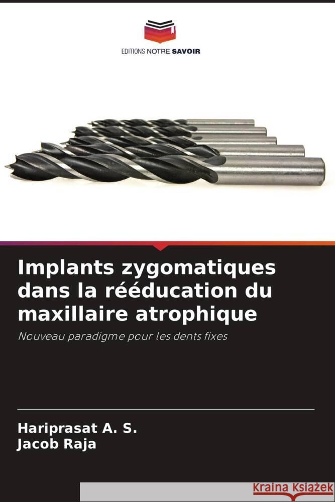 Implants zygomatiques dans la r??ducation du maxillaire atrophique Hariprasat A Jacob Raja 9786207989942 Editions Notre Savoir - książka