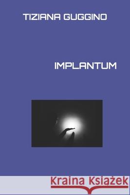 Implantum Tiziana Guggino 9798327129481 Independently Published - książka