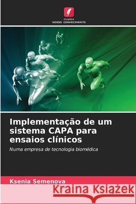 Implementa??o de um sistema CAPA para ensaios cl?nicos Ksenia Semenova 9786209806124 Edicoes Nosso Conhecimento - książka