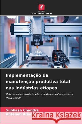 Implementacao da manutencao produtiva total nas industrias etiopes Subhash Chandra Anteneh Adane  9786206022305 Edicoes Nosso Conhecimento - książka
