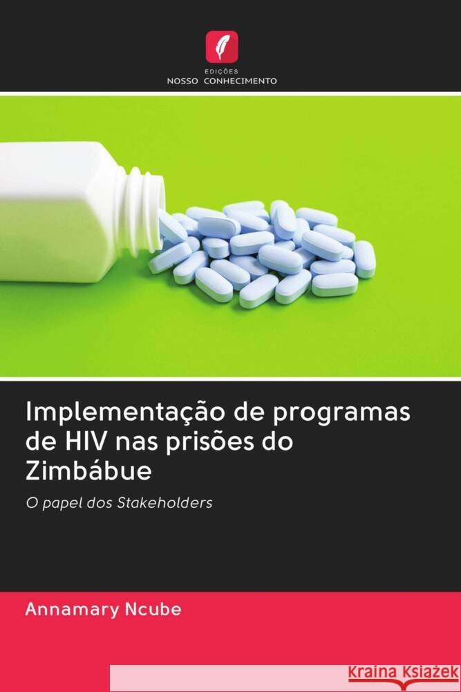 Implementação de programas de HIV nas prisões do Zimbábue Ncube, Annamary 9786202984249 Edicoes Nosso Conhecimento - książka