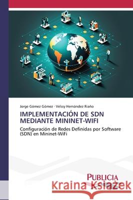Implementaci?n de Sdn Mediante Mininet-Wifi Jorge G?me Velssy Hern?nde 9786208873394 Publicia - książka